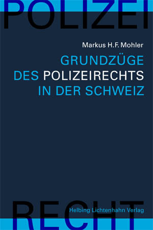 Grundzüge des Polizeirechts in der Schweiz