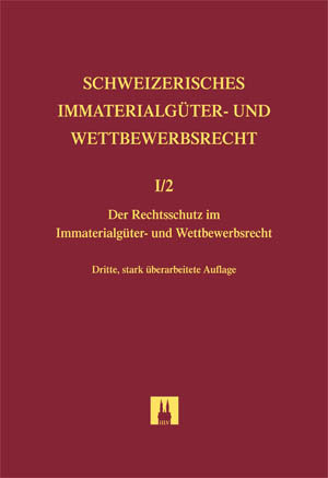 Der Rechtsschutz im Immaterialgüter- und Wettbewerbsrecht