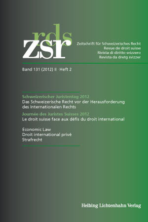 Zeitschrift für Schweizerisches Recht Band 131 (2012) II Heft 2. Schweizerischer Juristentag 2012 / Journée des Juristes Suisses 2012