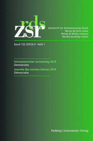 Zeitschrift für Schweizerisches Recht Band 132 (2013) II Heft 1 Schweizerischer Juristentag / Journée des Juristes Suisses 2013.