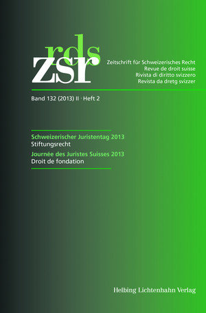 Zeitschrift für Schweizerisches Recht Band 132 (2013) II Heft 2 Schweizerischer Juristentag 2013 / Journée des Juristes Suisses 2013