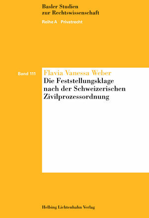 Die Feststellungsklage nach der Schweizerischen Zivilprozessordnung