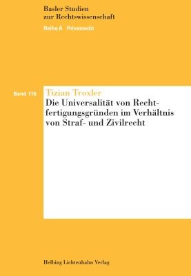 Die Universalität von Rechtfertigungsgründen im Verhältnis von Straf- und Zivilrecht