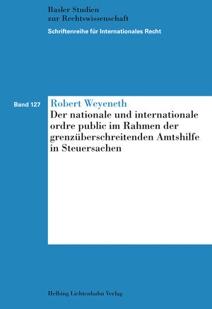 Der nationale und internationale ordre public im Rahmen der grenzüberschreitenden Amtshilfe in Steuersachen