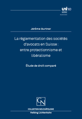 La réglementation des sociétés d'avocats en Suisse: entre protectionnisme et libéralisme