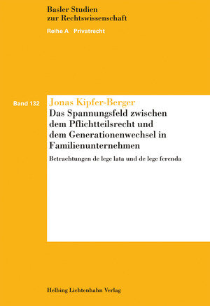 Das Spannungsfeld zwischen dem Pflichtteilsrecht und dem Generationenwechsel in Familienunternehmen