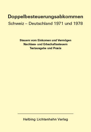 Doppelbesteuerungsabkommen Schweiz - Deutschland 1971 und 1978 EL 53, Stand Februar 2020