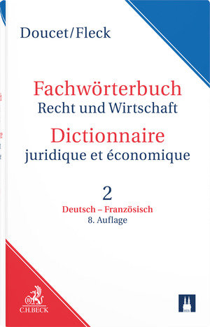 Fachwörterbuch Recht und Wirtschaft Dictionnaire juridique et économique, Teil 2: Deutsch-Französisch