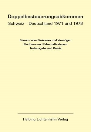 Doppelbesteuerungsabkommen Schweiz - Deutschland 1971 und 1978 EL 55, Stand April 2021