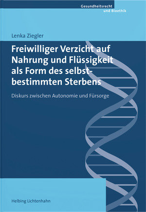 Freiwilliger Verzicht auf Nahrung und Flüssigkeit als Form des selbstbestimmten Sterbens