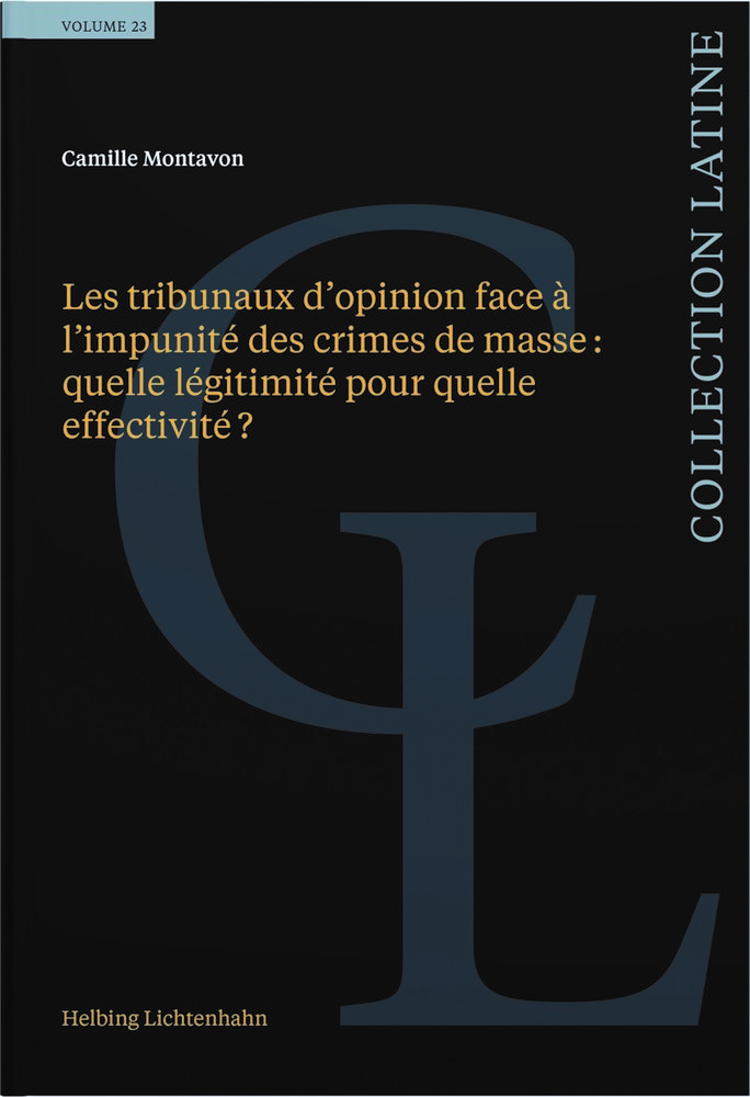 Les tribunaux d'opinion face à l impunité des crimes de masse: quelle légitimité pour quelle effectivité?