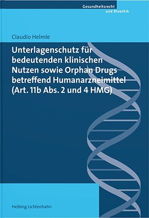 Unterlagenschutz für bedeutenden klinischen Nutzen sowie Orphan Drugs betreffend Humanarzneimittel (Art. 11b Abs. 2 und 4 HMG)